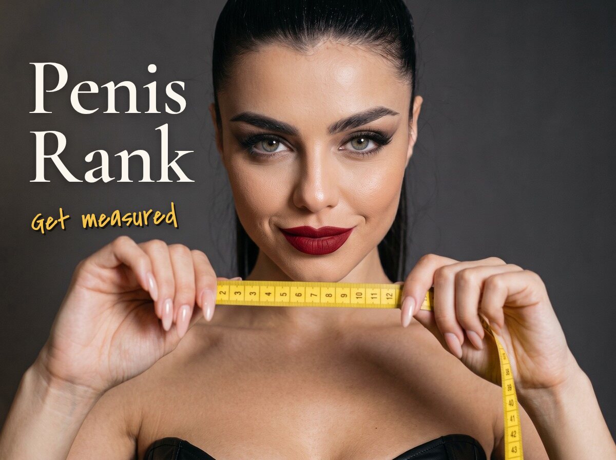 Penis Rank: she holds the tape measure. Get measured.